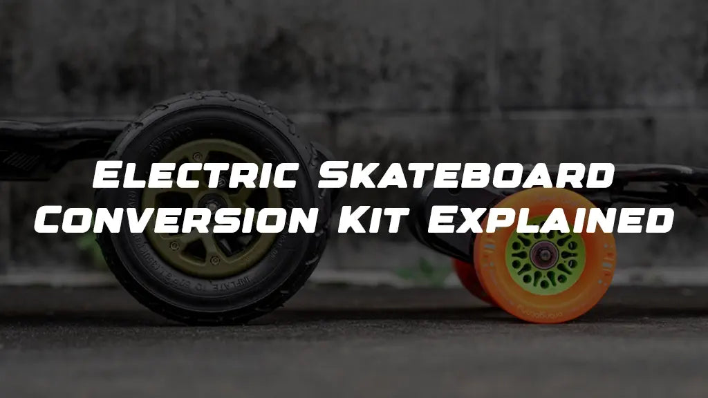 Electric Skateboard Conversion Kit Explained