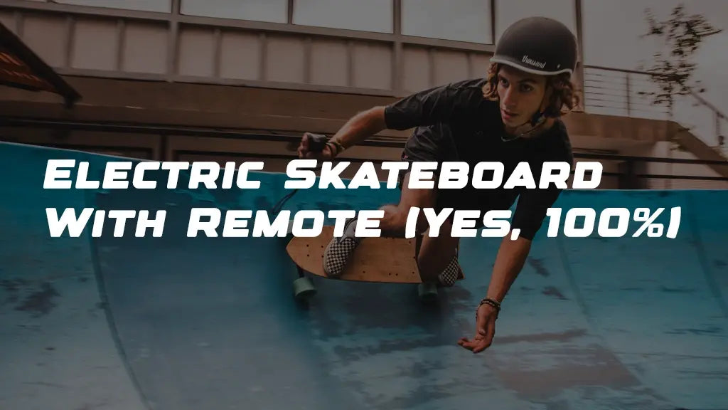 Electric Skateboard With Remote (Complete Guide)